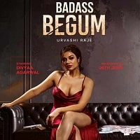 Watch Badass Begum (2025) Online Full Movie Free