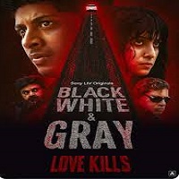Watch Black White and Gray – Love Kills (2025) Online Full Movie Free